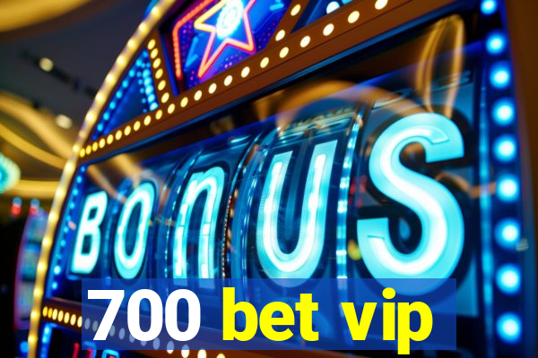 700 bet vip